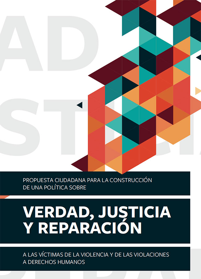 Propuesta ciudadana para la construcción de una política sobre: Verdad, Justicia y Reparación a las víctimas de la violencia y de las violaciones a derechos humanos