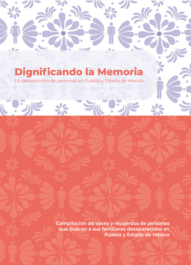 Dignificando la memoria. La desaparición de personas en Puebla y Estado de México